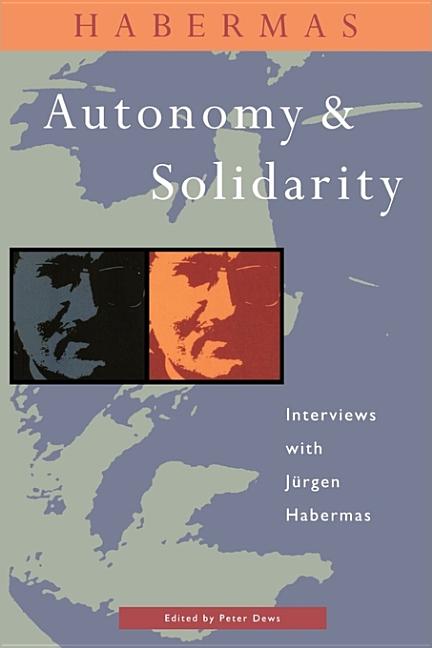 Autonomy and Solidarity: Interviews with Jürgen Habermas