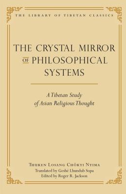 The Crystal Mirror of Philosophical Systems: A Tibetan Study of Asian Religious Thought by Nyima, Thuken Losang Chokyi