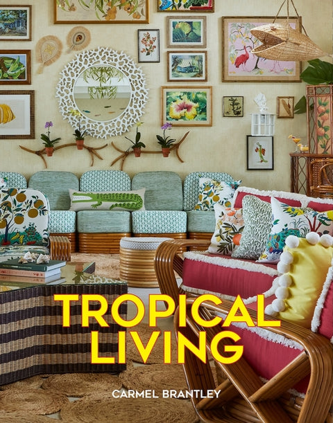 Tropical Living by Brantley, Carmel