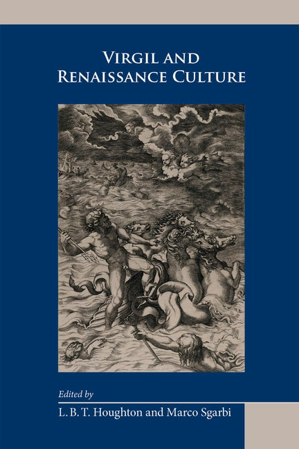 Virgil and Renaissance Culture: Volume 510 by Houghton, L. B. T.