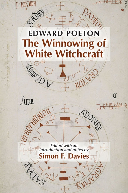 Edward Poeton: The Winnowing of White Witchcraft: Volume 512 by Davies, Simon F.