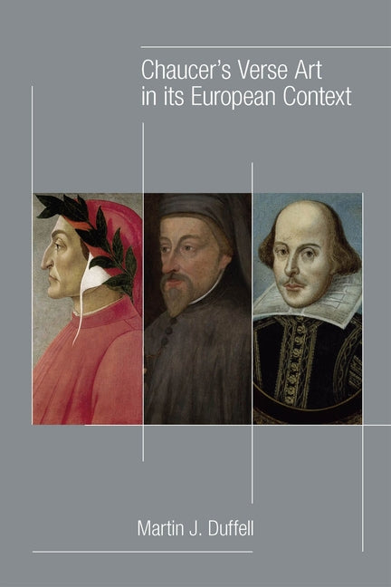 Chaucer's Verse Art in Its European Context: Volume 513 by Duffell, Martin J.