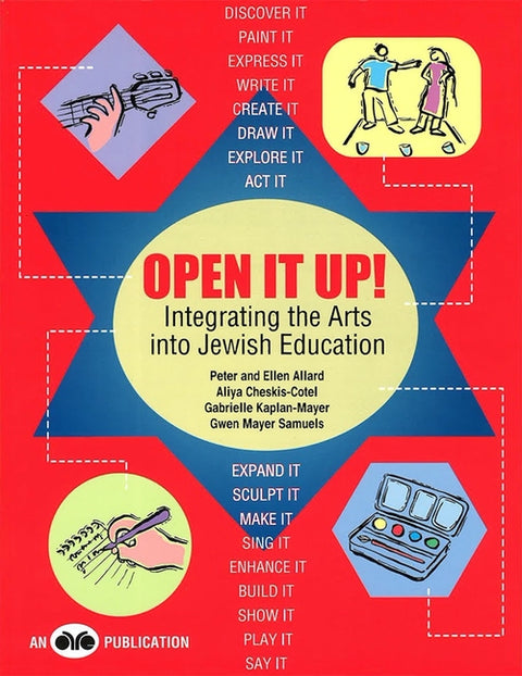 Open It Up! Integrating the Arts Into Jewish Education by House, Behrman