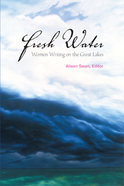 Fresh Water: Women Writing on the Great Lakes