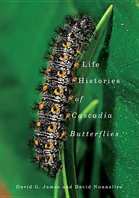 Life Histories of Cascadia Butterflies by James, David G.