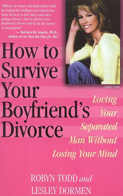 How to Survive Your Boyfriend's Divorce: Loving Your Separated Man Without Losing Your Mind