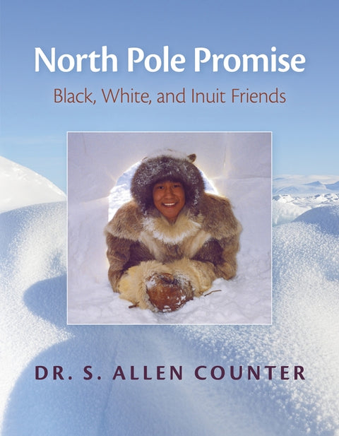 North Pole Promise: Black, White, and Inuit Friends by Counter, S. Allen