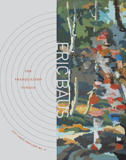 The Tranquilized Tongue: City Lights Spotlight No. 11 by Baus, Eric