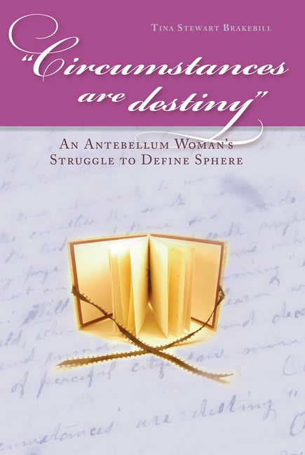 Circumstances Are Destiny: An Antebellum Woman's Struggle to Define Sphere