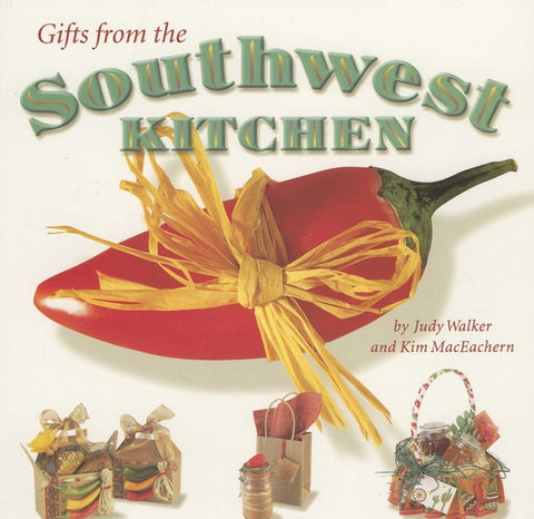 Gifts from the Southwest Kitchen by Walker, Judy