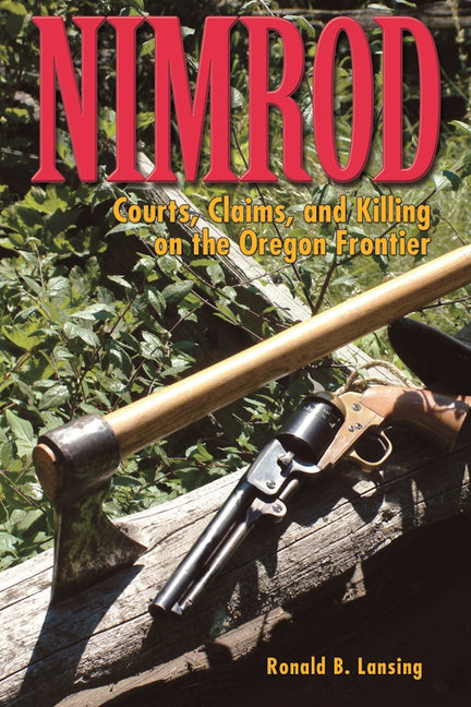 Nimrod: Courts, Claims, and Killing on the Oregon Frontier
