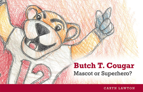 Butch T. Cougar: Mascot or Superhero? by Lawton, Caryn