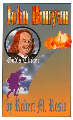 John Bunyan: God's Tinker by Rosio, Robert