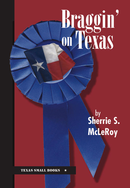 Braggin' on Texas by McLeroy, Sherrie S.