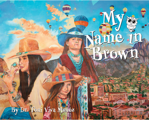 My Name in Brown by Munoz, Toni Viva