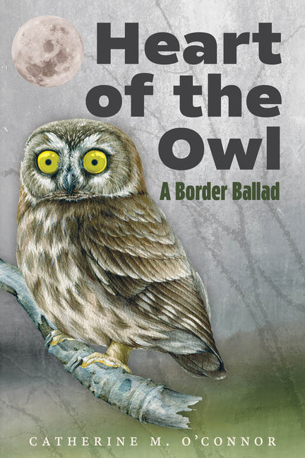 Heart of the Owl: A Border Ballad by O'Connor, Catherine