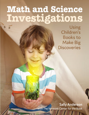 Math and Science Investigations: Helping Young Learners Make Big Discoveries by Anderson, Sally