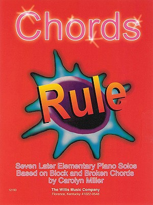 Chords Rule: Later Elementary Level by Miller, Carolyn