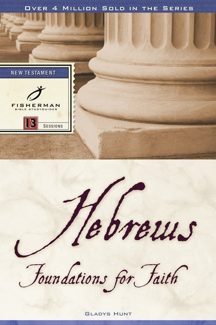 Hebrews: Foundations for Faith by Hunt, Gladys