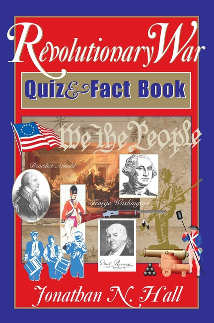 Revolutionary War Quiz and Fact Book by Hall, Jonathan N.
