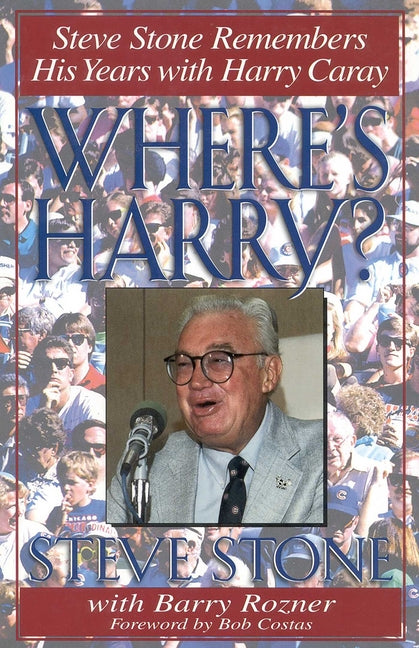 Where's Harry?: Steve Stone Remembers His Years with Harry Caray