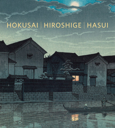 Hokusai, Hiroshige, Hasui: Japanese Landscapes in Print by Hokusai, Katsushika
