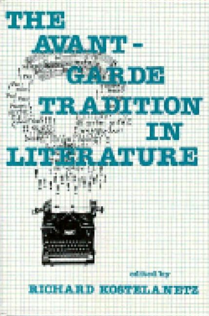 Avant-Garde Tradition in Literature by Kostelanetz, Richard