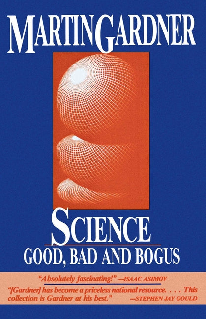 Science: Good, Bad, and Bogus by Gardner, Martin