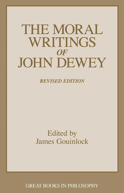 Moral Writings of John Dewey by Gouinlock, James