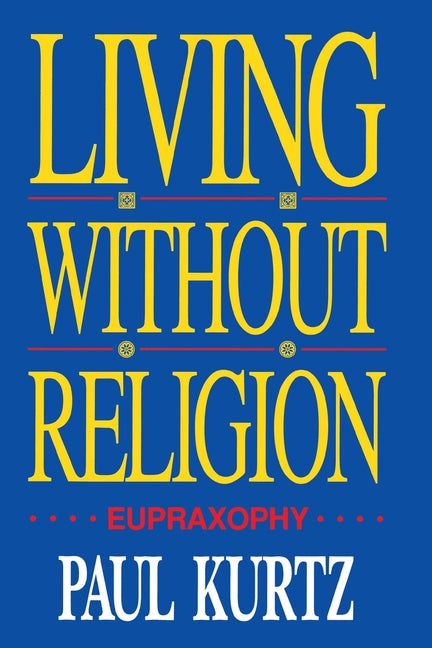 Living Without Religion by Kurtz, Paul