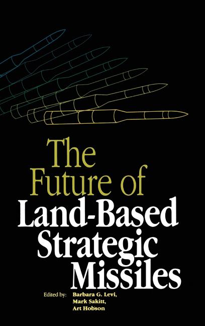The Future of Land-Based Strategic Missles by Levi, Barbara Goss