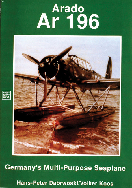 Arado: AR 196 Germany's Multi-Purpose Seaplane by Dabrowski, Hans-Peter