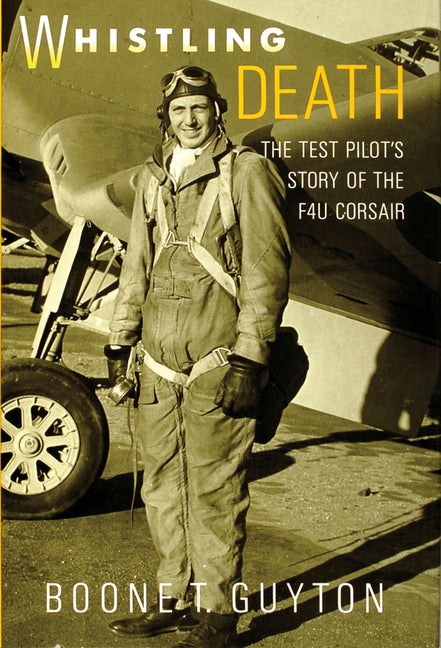 Whistling Death: The Test Pilot's Story of the F4u Corsair