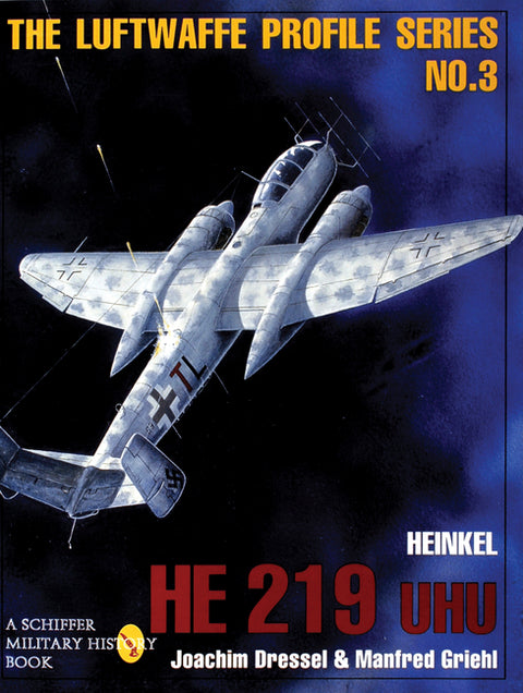The Luftwaffe Profile Series, No. 3: Heinkel He 219 Uhu by Dressel, Joachim