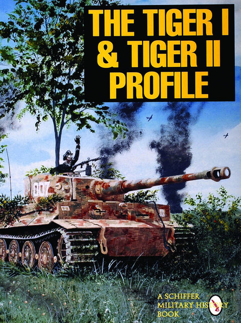 The Tiger I & Tiger II Profile by Schiffer Publishing Ltd