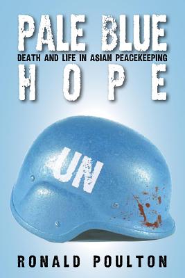 Pale Blue Hope: Death and Life in Asian Peacekeeping