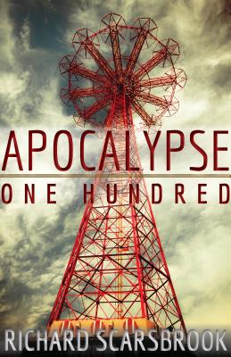 Apocalypse One Hundred by Scarsbrook, Richard