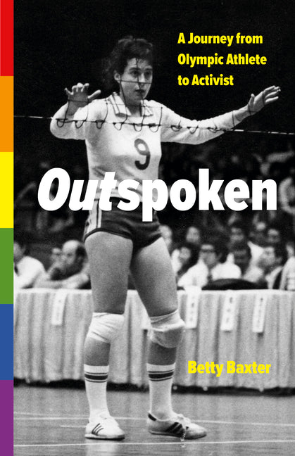 Outspoken: A Journey from Olympic Athlete to Activist by Baxter, Betty