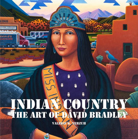Indian Country: The Art of David Bradley by Verzuh, Valerie K.