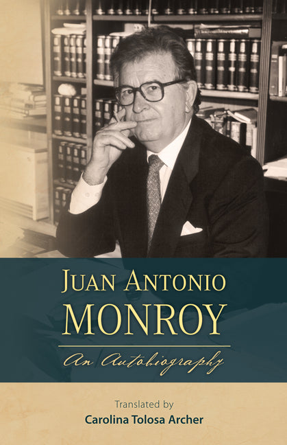 Juan Antonio Monroy: An Autobiography by Monroy, Juan Antonio