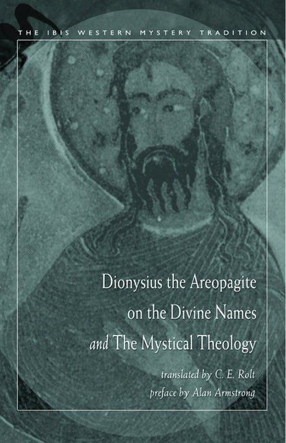 Dionysius the Areopagite on the Divine Names and the Mystical Theology by Rolt, C. E.