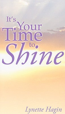 It's Your Time to Shine by Hagin, Lynette