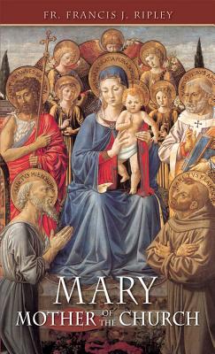 Mary: Mother of the Church by Ripley, Francis