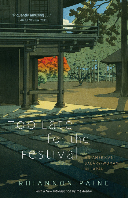 Too Late for the Festival: An American Salary-Woman in Japan by Rhiannon, Paine
