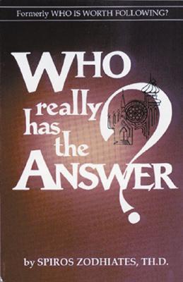Who Really Has the Answer? by Zodhiates, Spiros