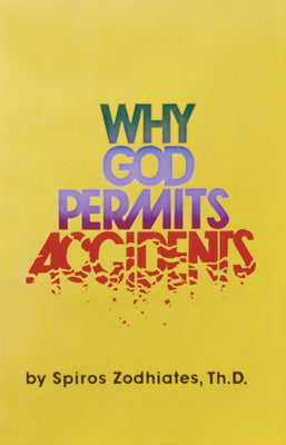Why God Permits Accidents by Zodhiates, Spiros