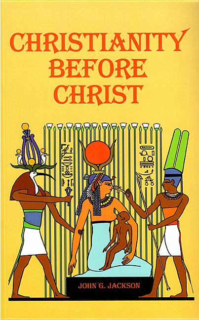 Christanity Before Christ by Jackson, John