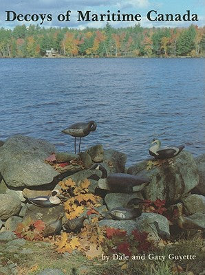 Decoys of Maritime Canada by Guyette, Dale And Gary