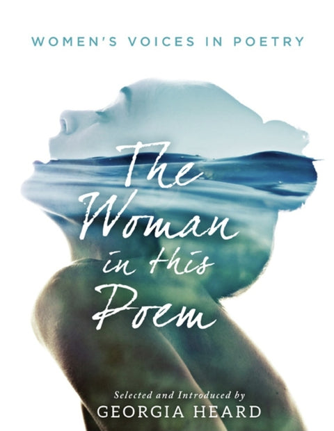 The Woman in This Poem: Women's Voices in Poetry by Heard, Georgia