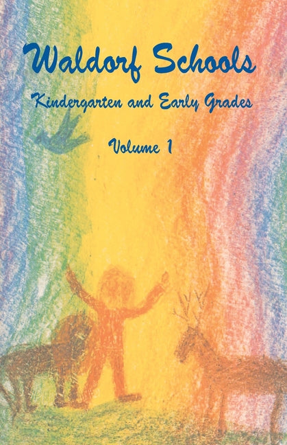 Waldorf Schools: Volume 1: Kindergarten and Early Grades by Pusch, Ruth